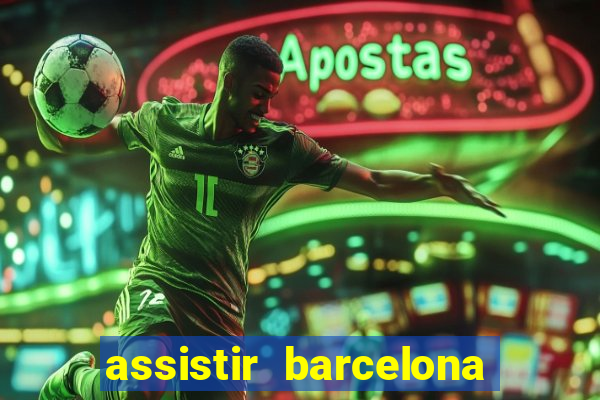 assistir barcelona x granada em hd